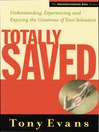 Totally Saved (eBook): Understanding, Experiencing, and Enjoying the Greatness of Your Salvation